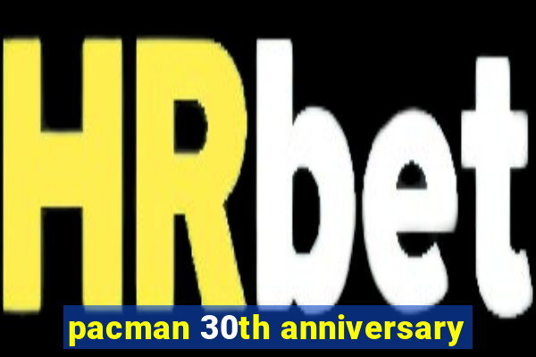 pacman 30th anniversary